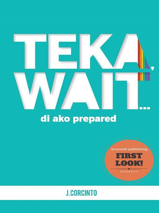 Title details for Teka, Wait...Pasilip Muna! by J Corcinto - Available